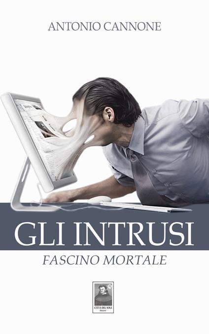 Gli intrusi. Fascino mortale - Antonio Cannone - copertina