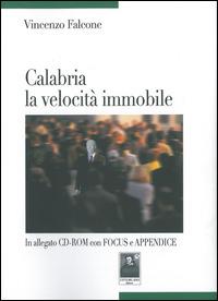 Calabria la velocità immobile. Con CD-ROM - Vincenzo Falcone - copertina