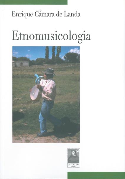 Etnomusicologia. Con CD-ROM - Enrique Cámara de Landa - copertina