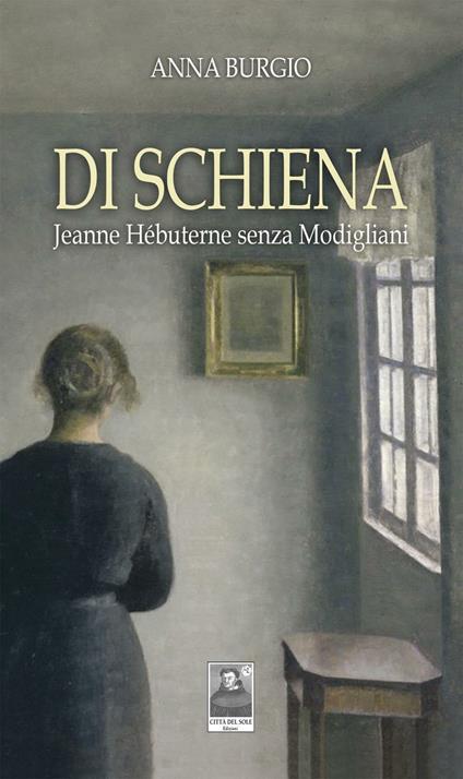 Di schiena. Jeanne Hébuterne senza Modigliani - Anna Burgio - copertina