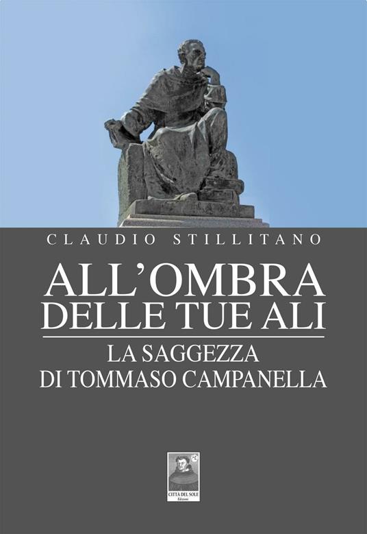 All'ombra delle tue ali. La saggezza di Tommaso Campanella - Claudio Stillitano - copertina