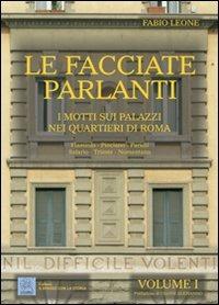 Le facciate parlanti. Ediz. illustrata. Vol. 1: I motti sui palazzi nei quartieri di Roma - Fabio Leone - copertina