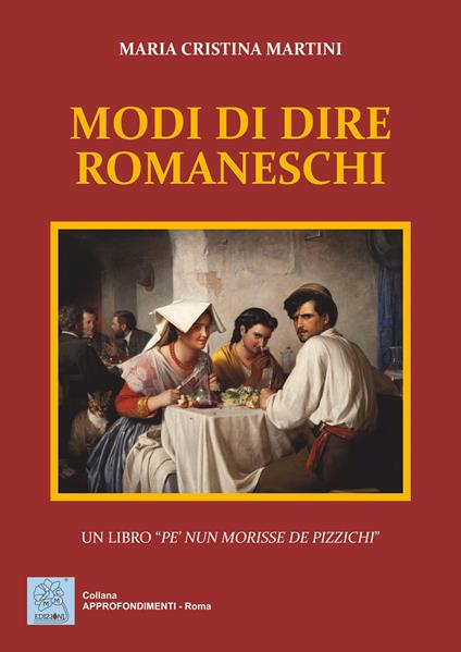 Modi di dire romaneschi. Un libro «pe' nun morisse de pizzichi» - Maria Cristina Martini - copertina