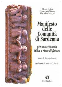 Manifesto delle comunità di Sardegna: per una economia felice e ricca di futuro - Eliseo Spiga,Francesco Masala,Placido Cherchi - copertina
