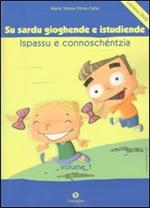 Sardu gioghende e istudiende ispassu e connoschéntzia: pro èssere meres de sa limba (Su). Con DVD