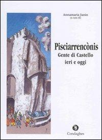 Pisciarrencònis. Gente di Castello: ieri e oggi. Ediz. illustrata - copertina
