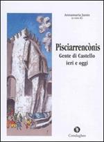 Pisciarrencònis. Gente di Castello: ieri e oggi. Ediz. illustrata