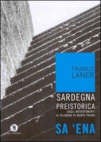 Sa'ena. Sardegna preistorica: dagli antropomorfi ai telamoni di Monte Prama - Franco Laner - copertina