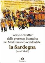 Forme e caratteri della presenza bizantina nel Mediterraneo occidentale. La Sardegna (secoli VI-XI)