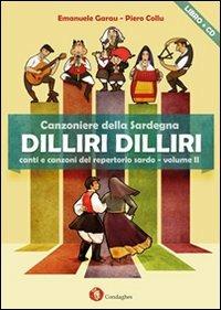 Dilliri-dilliri. Canzoniere della Sardegna. Con CD Audio. Vol. 2 - Emanuele Garau,Pietro Collu - copertina