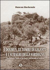 I dolmen, le tombe di giganti e i nuraghi della Sardegna. Ediz. italiana e inglese - Duncan MacKenzie - copertina