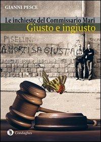 Giusto e ingiusto. Le inchieste del commissario Mari - Gianni Pesce - copertina