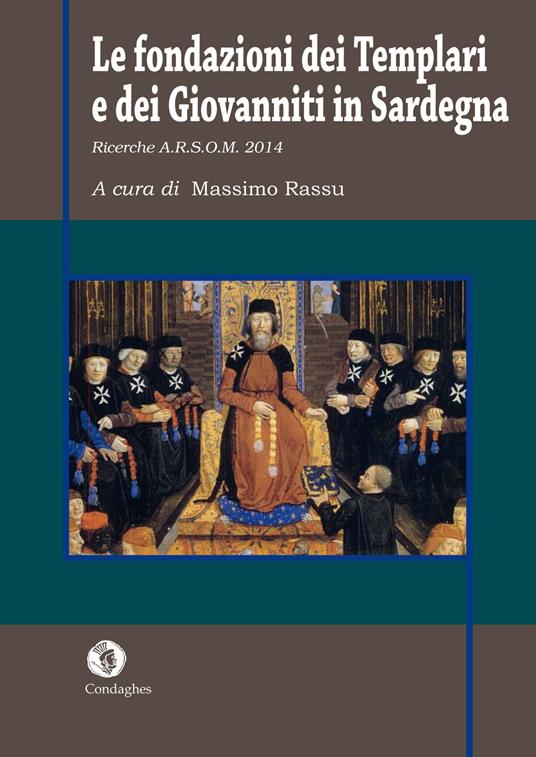 Le fondazioni dei Templari e dei Giovanniti in Sardegna - Nicola Borghero,Luisa Calaresu,Antonio Forci - copertina