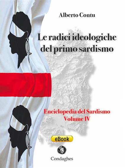 Le radici ideologiche del primo sardismo. Enciclopedia del sardismo - Alberto Contu - ebook