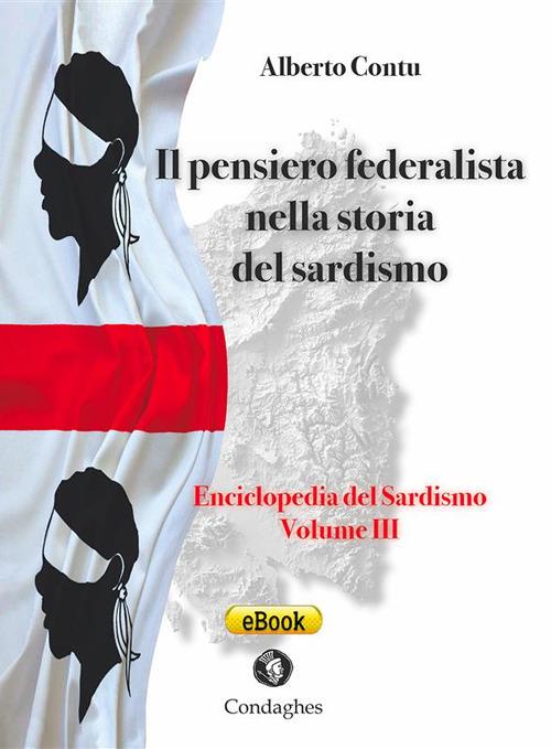 Il pensiero federalista nella storia del sardismo. Enciclopedia del sardismo - Alberto Contu - ebook