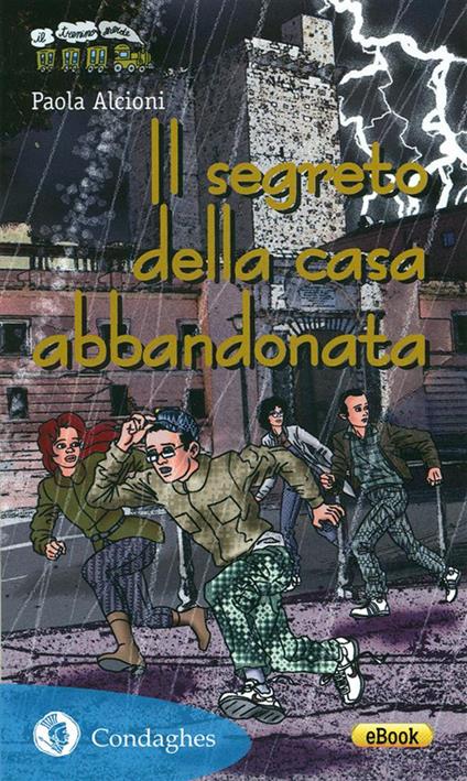Il segreto della casa abbandonata - Paola Alcioni - ebook