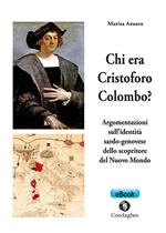Chi era Cristoforo Colombo? Argomentazioni sull'identità sardo-genovese dello scopritore del Nuovo Mondo