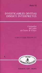 Investigabiles divitias. Diserti interpretes. L'attualità del culto al Cuore di Gesù