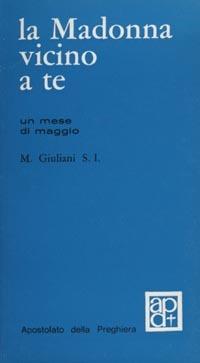 La madonna vicino a te. 31 meditazioni per un mese di maggio - Mario Giuliani - copertina