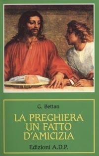 La preghiera, un fatto d'amicizia - Giorgio Bettan - copertina