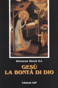 Gesù, la bontà di Dio. Il messaggio di Luca - Klemens Stock - copertina