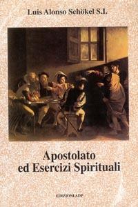 Apostolato ed esercizi spirituali - Luis Alonso Schökel - copertina