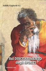 Sul discernimento degli spiriti. Commento alle regole di sant'Ignazio di Loyola