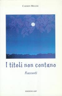 I titoli non contano - Carmen Melese - copertina