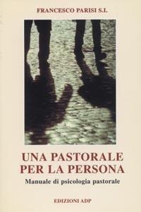 Una pastorale per la persona. Manuale di psicologia pastorale - Francesco Parisi - copertina