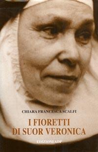 I fioretti di sr. Veronica - Chiara F. Scalfi - copertina