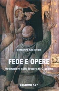 Fede e opere. Meditazioni sulla lettera di Giacomo - Giuseppe Taliercio - copertina