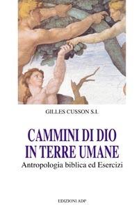 Cammini di Dio in terre umane. Antropologia biblica ed esercizi - Gilles Cusson - copertina