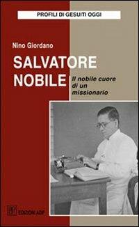 Salvatore Nobile. Il nobile cuore di un missionario - Nino Giordano - copertina