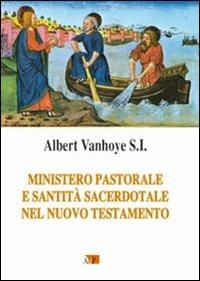 Ministero pastorale e santità sacerdotale nel Nuovo Testamento - Albert Vanhoye - copertina