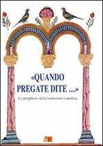 «Quando pregate dite?». Le preghiere della tradizione cattolica