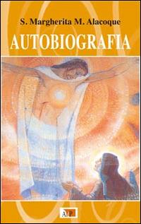 Autobiografia - Alacoque Margherita Maria (santa) - copertina