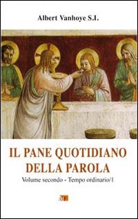 Il pane quotidiano della parola. Vol. 2: Tempo ordinario/1 - Albert Vanhoye - copertina