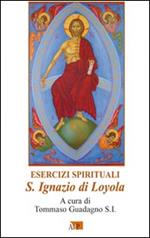 Esercizi spirituali. S. Ignazio di Loyola