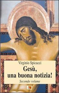 Gesù, una buona notizia!. Vol. 2 - Virginio Spicacci - copertina