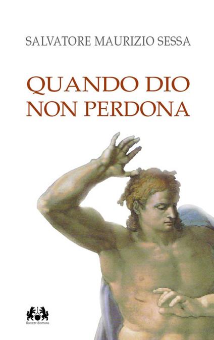 Quando Dio non perdona - Salvatore Maurizio Sessa - copertina