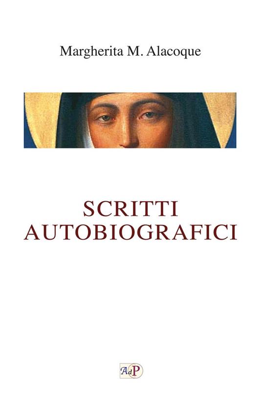 Scritti autobiografici - Alacoque Margherita Maria (santa) - copertina