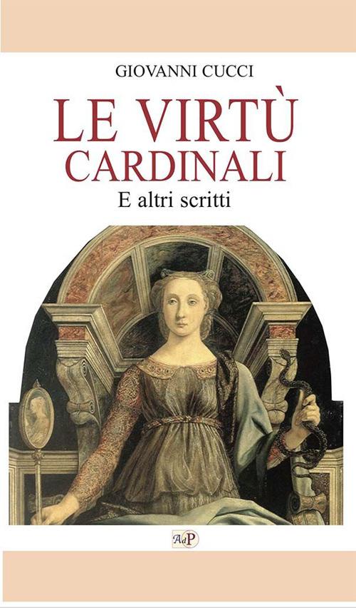 Le virtù cardinali. E altri scritti - Giovanni Cucci - copertina