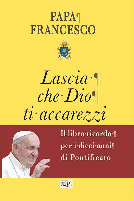 Lascia che Dio ti accarezzi - Francesco (Jorge Mario Bergoglio) - copertina