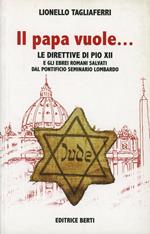 Il papa vuole che teniamo questa gente. Le direttive di Pio XII e gli ebrei romani salvati dal Pontificio Seminario Lombardo