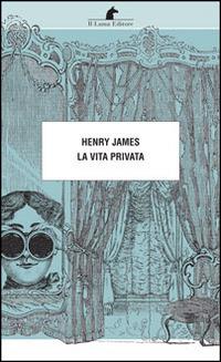 La vita privata - Henry James - copertina