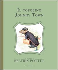 Il topolino Johnny Town. Ediz. illustrata - Beatrix Potter - copertina