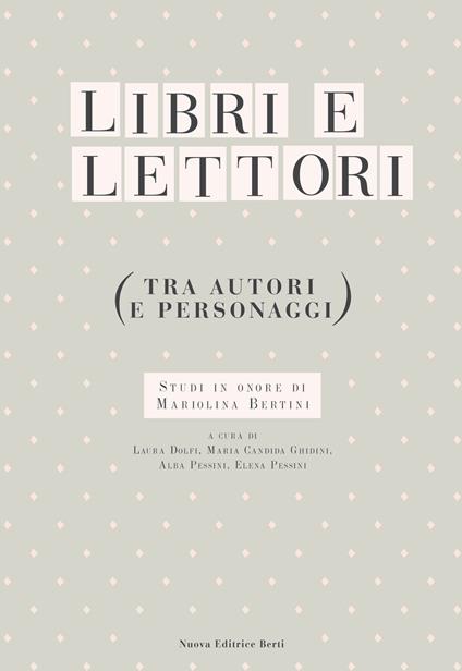 Libri e lettori (tra autori e personaggi). Studi in onore di Mariolina Bertini - copertina