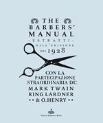 The barber's manual. Estratti dall'edizione del 1928. Con la partecipazione straordinaria di: Mark Twain, Ring Lardner & O. Henry