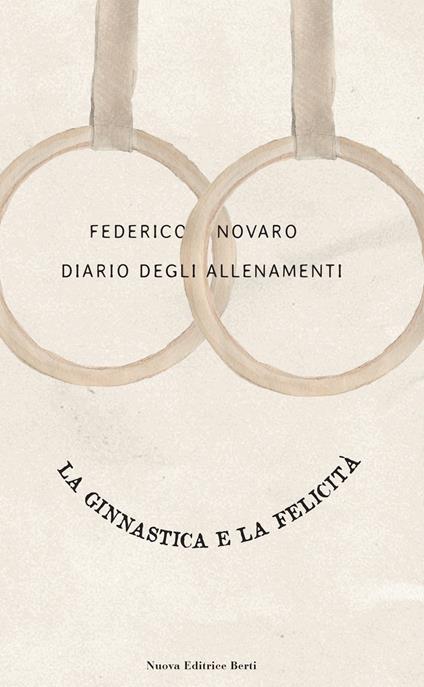 Diario degli allenamenti. La ginnastica e la felicità - Federico Novaro - copertina