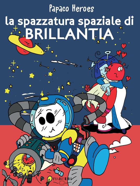 La spazzatura spaziale di Brillantia. Papaco Heroes. Ediz. a colori - Federico Monzani - copertina